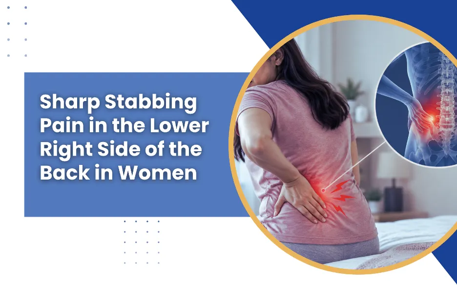 Sharp Stabbing Pain in the Lower Right Side of the Back in Women